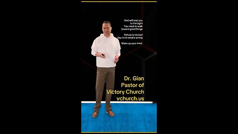 God will lead you to the Light Dr. Gian Pastor of Victory Church vchurch.us