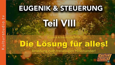 " DIE TÄTER LADEN DIE SCHULD AUF DIE OPFER ! - EUGENIK & STEUERUNG - TEIL VIII " - Dr. Nina Pszolla