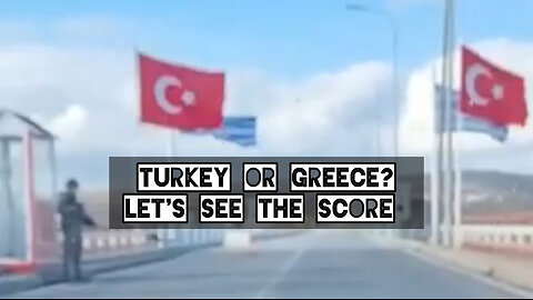 Turkey or Greece Let's see the score