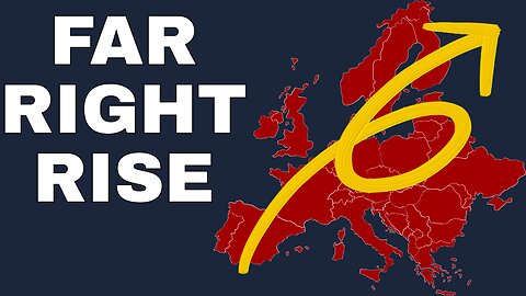 Why the Far Right Is SURGING in Europe Right Now