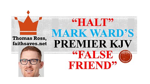 Halt (1 Kings 18:21): Premier KJV False Friend! Mark Ward's Attack on the King James Bible Refuted 4