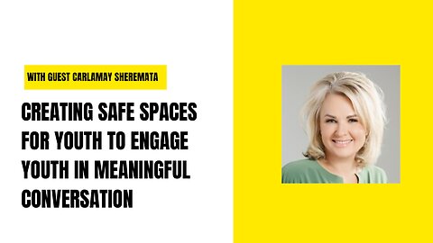 Creating Safe Spaces: Engaging Youth in Meaningful Conversations