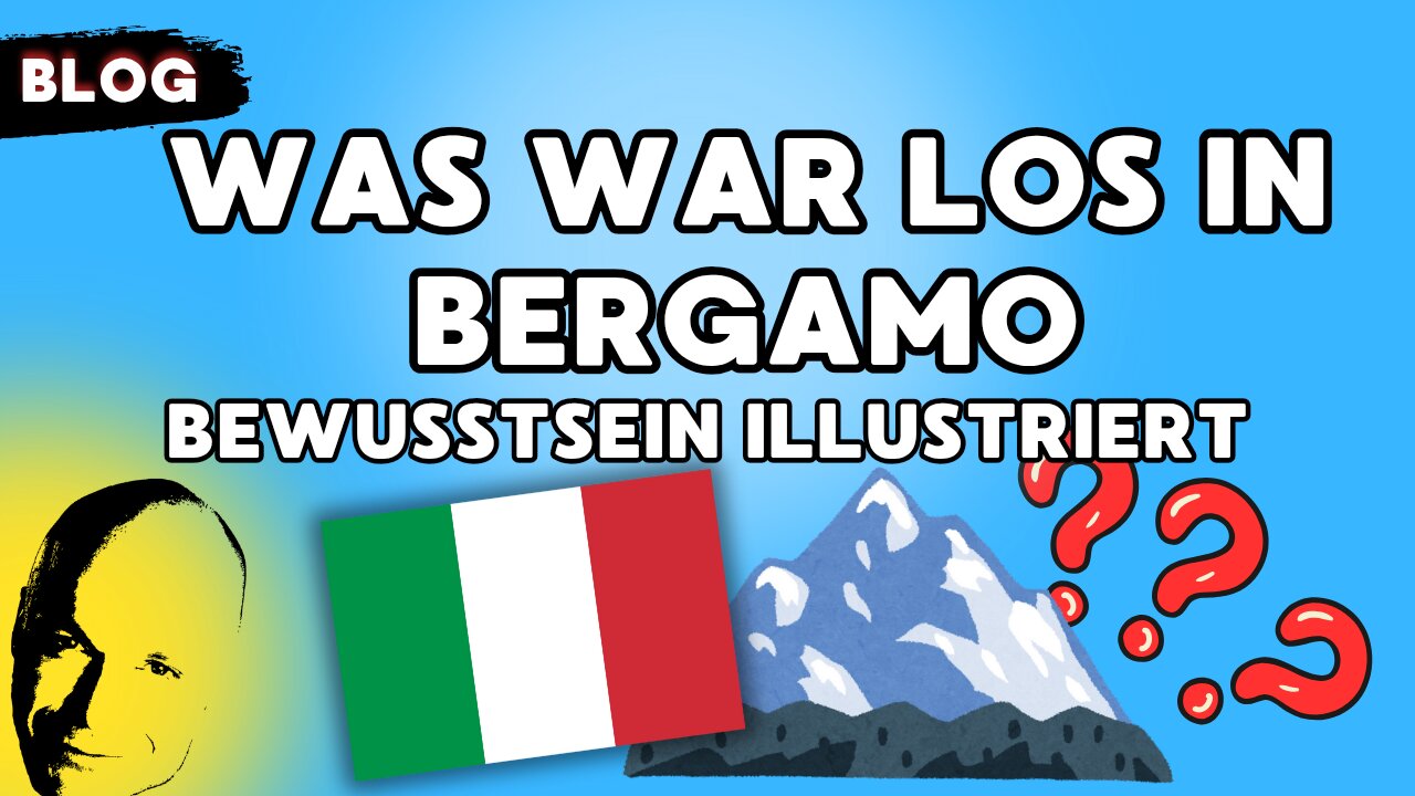 Was war los in Bergamo - Bewußtsein illustriert
