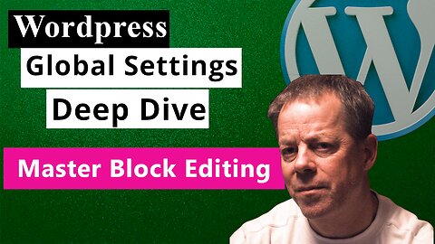 Mastering the WordPress Block Editor: Global Settings Deep Dive with Bob McGinley