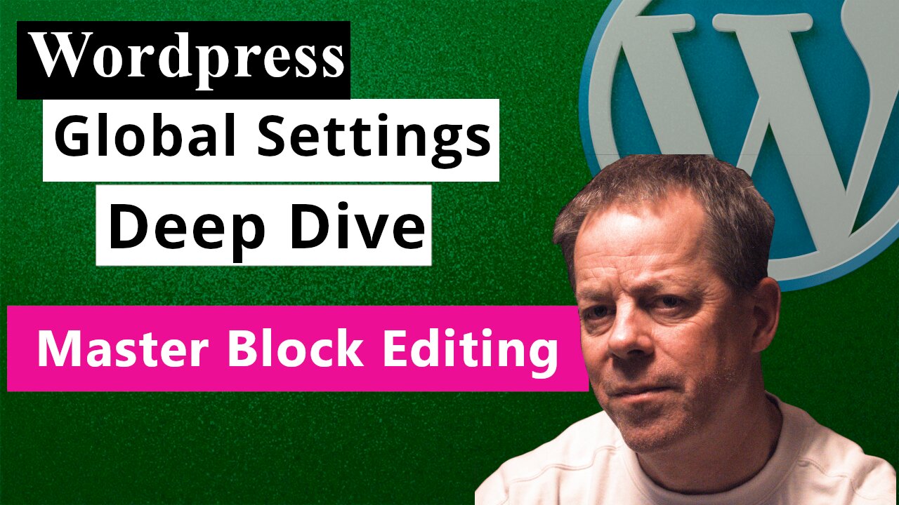 Mastering the WordPress Block Editor: Global Settings Deep Dive with Bob McGinley