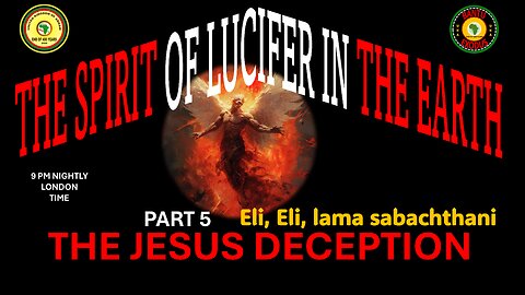AFRICA IS THE HOLY LAND || THE SPIRIT OF LUCIFER IN THE EARTH || THE JESUS DECEPTION || PART 5