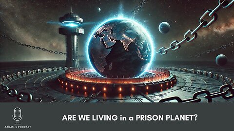 ARE WE LIVING in a PRISON PLANET? The SHOCKING Truth They're Hiding! | Podcast-85