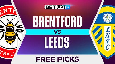 Brentford vs Leeds | Premier League Expert Predictions, Free Picks & Best Bets