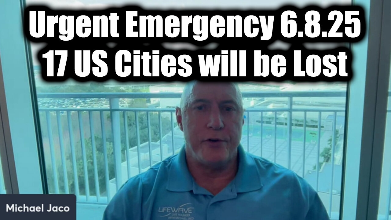 Michael Jaco Urgent Emergency 6.8.25 - 17 US Cities will be Lost