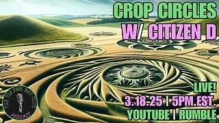 Crop Circles w/ Citizen D