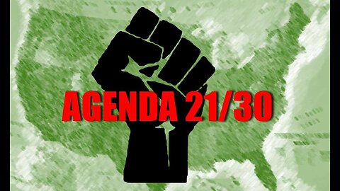 Agenda 21 & 30 is the Blueprint for World Control