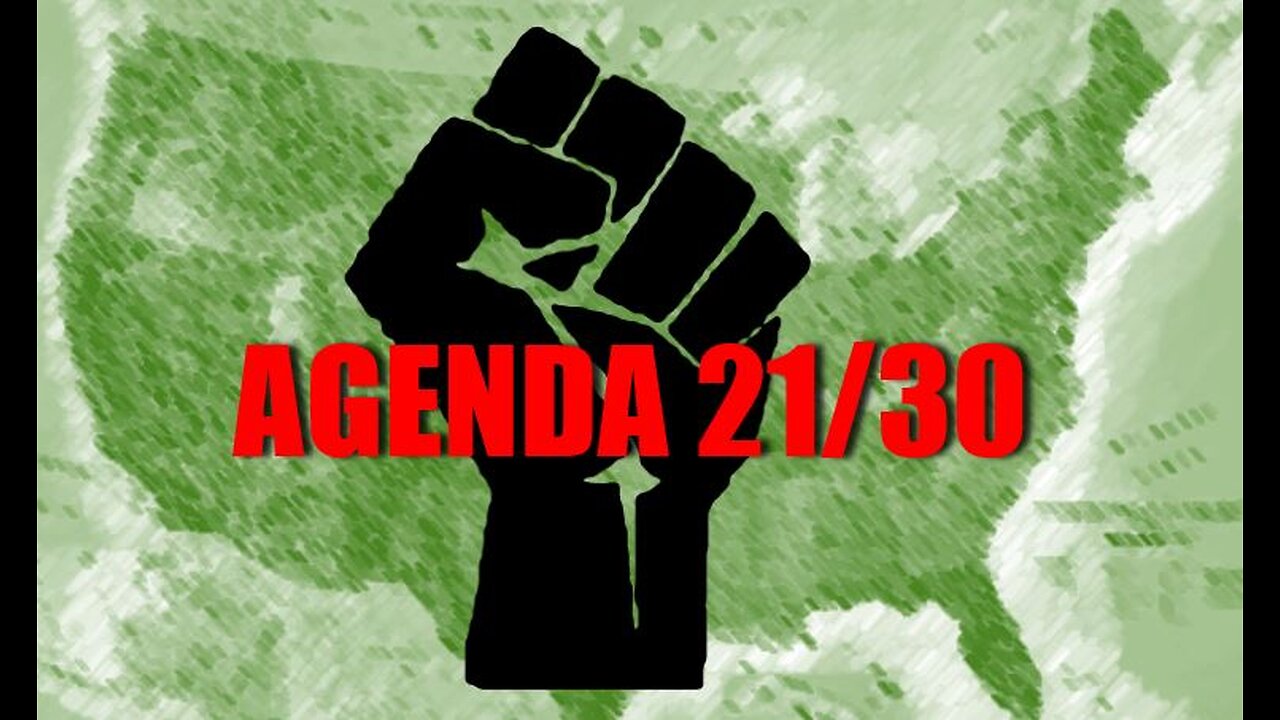Agenda 21 & 30 is the Blueprint for World Control