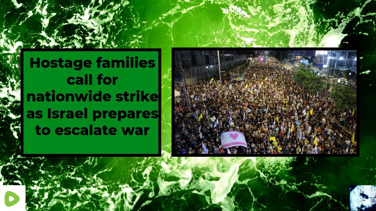 Hostage families call for nationwide strike as Israel prepares to escalate war