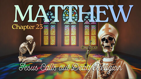 Matthew Chapter 23 (Man-Made Religion vs Jesus) Verse by Verse