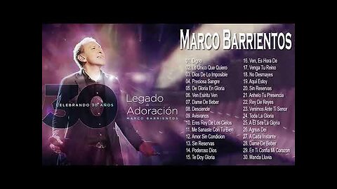 Marco Barrientos - 2 Hora Top 30 Sus Mejores Grandes Éxitos - Alabanza Musica Cristiana.