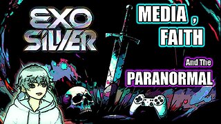 EXO5ILVER TRAILER - Media, Gaming & Paranormal Discovery #gaming #vtuber #christianity