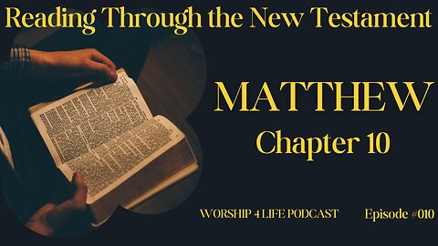 Reading Through The New Testament: Matthew Chapter 10