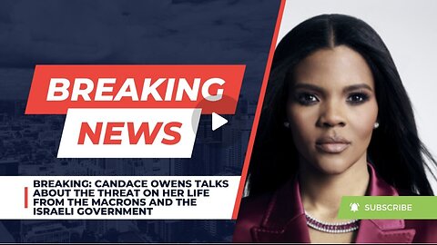 BREAKING: Candace Owens Talks About The Threat On Her Life From The Macrons & The Israeli Government