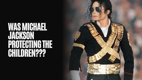 Was Michael Jackson Protecting The Children???