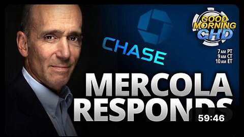 "Dr. Mercola's Response to Chase's 'Debanking' and Other Updates"