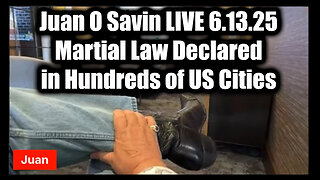 Juan O Savin LIVE 6.13.25 - Martial Law Declared in Hundreds of US Cities