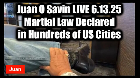 Juan O Savin LIVE 6.13.25 - Martial Law Declared in Hundreds of US Cities