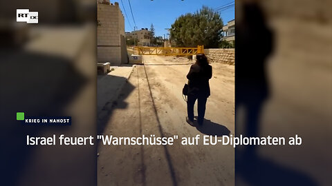 Israel feuert "Warnschüsse" auf EU-Diplomaten ab