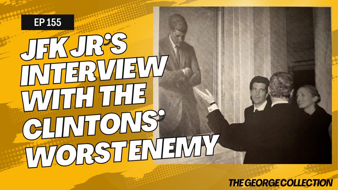 EP 155: JFK Jr's Interview with the Clintons' Worst Enemy (Original George Magazine, Jan 1999)
