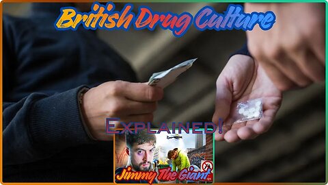 The Great British Drug Culture Explained! By Jimmy The Giant, Review. Something I Defo Know About!