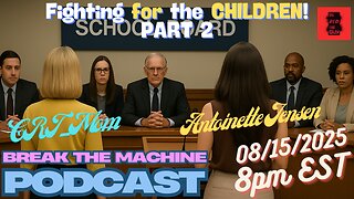 BREAK THE MACHINE Podcast Episode 107 - 08/15/2025 Special Guests: CRT_MOM & Toni Jensen