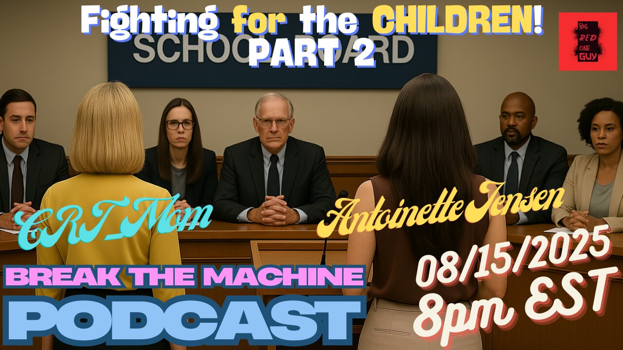 BREAK THE MACHINE Podcast Episode 107 - 08/15/2025 Special Guests: CRT_MOM & Toni Jensen