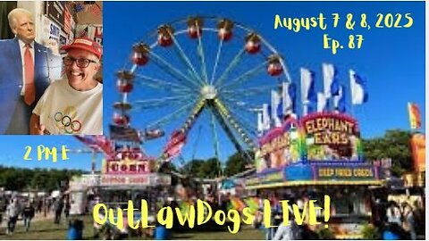 OutLawDogs LIVE! Ep. 87-The County Fair is Great Again!