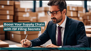 Unleashing the Power of ISF Filing: Enhancing Supply Chain Transparency