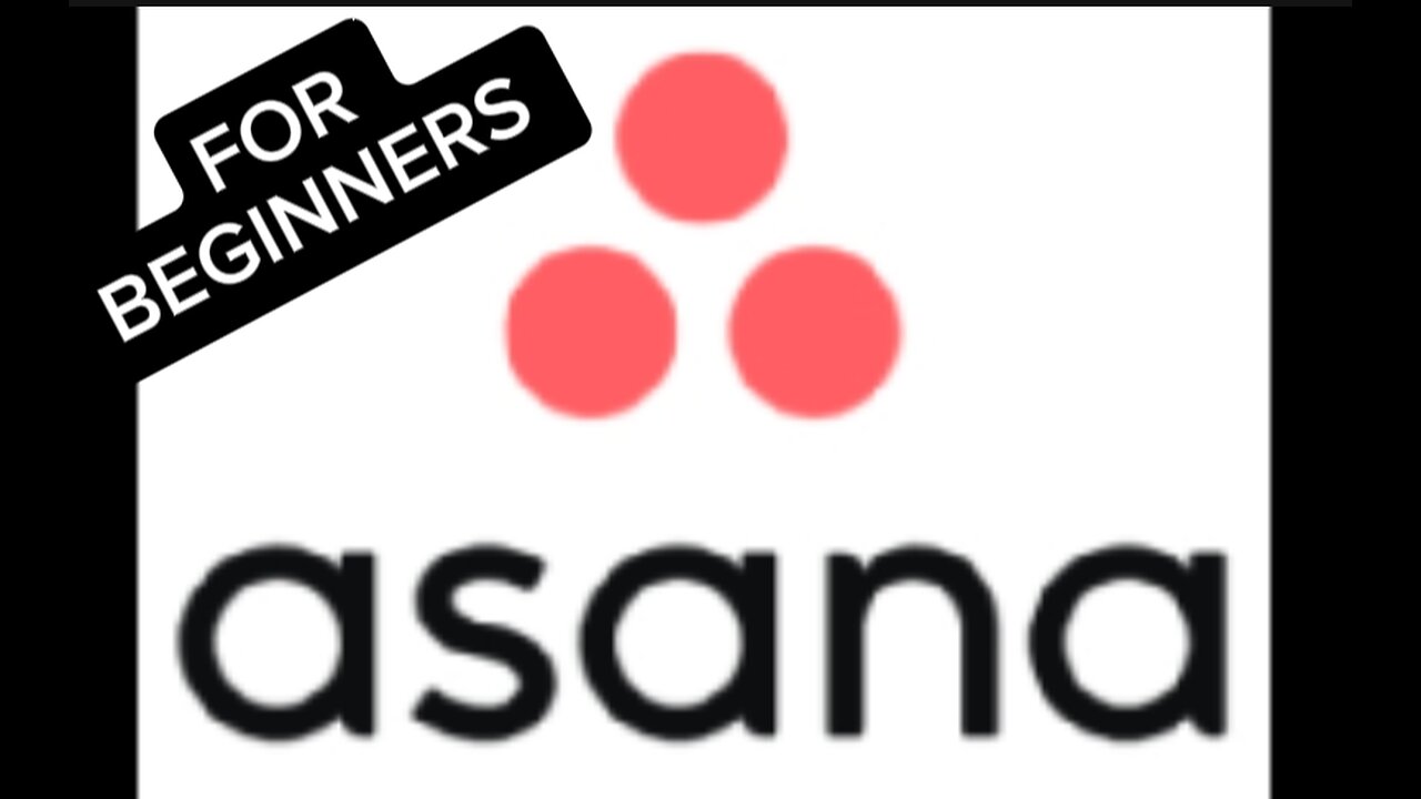 ASANA TUTORIAL FOR BEGINNERS
