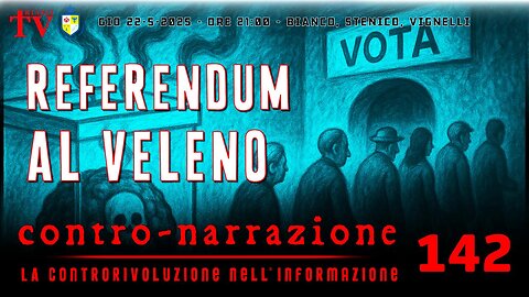 REFERENDUM: LA POLPETTA AVVELENATA. CONTRO-NARRAZIONE NR.142. BIANCO, STENICO, VIGNELLI