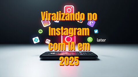 Viralizando no Instagram com IA em 2025!