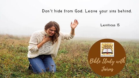 #Bible Study with #Jairus - #Leviticus 15 #Stop Hiding: How to cleanse your heart’s infection