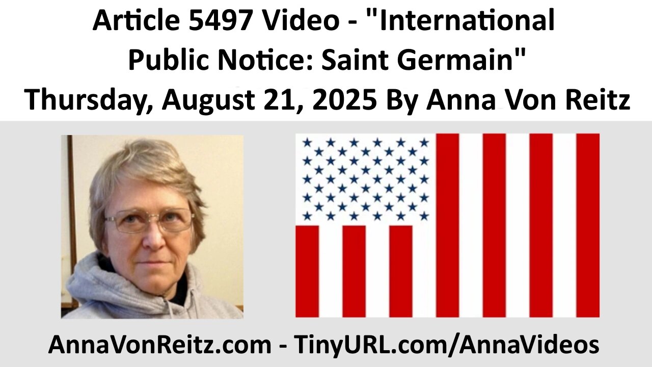 Article 5497 Video - International Public Notice: Saint Germain By Anna Von Reitz