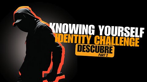 Identity Challenge – Knowing Yourself 2