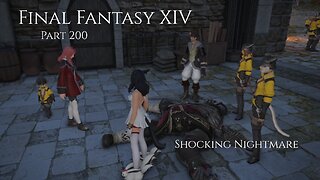 Final Fantasy XIV Part 200 - Shocking Nightmare