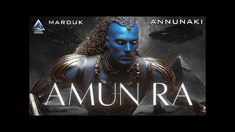 I Am Amun Ra- Complete History of Marduk- The Alien Who Owned Earth