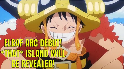 Lots Of One Piece News! Elbaf Arc Episode Debut And We're Going to THAT Island!