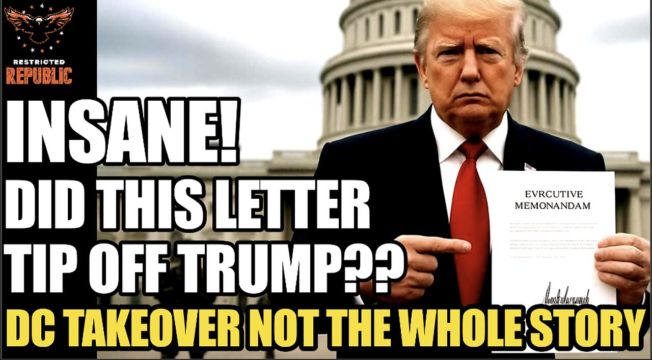 INSANE! Did This Letter Tip Off Trump? DC Takeover Not The Whole Story? What Does He Know?