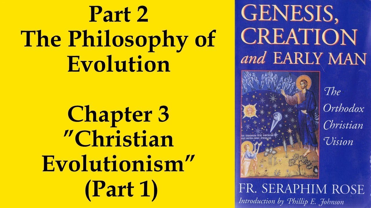 17. Fr. Seraphim Rose - Genesis, Creation and Early Man - Christian Evolutionism (Part 1)