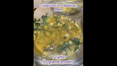 57 grams protein only SEVEN CARBS. Turkey chorizo casserole bake