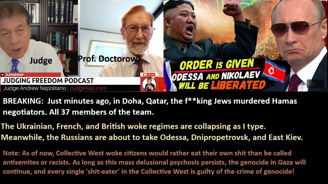 BREAKING: Judge w/ Prof Doctorow: Just minutes ago, in Doha, Qatar, the f**king Jews murdered Hamas negotiators. All 37 members of the team.