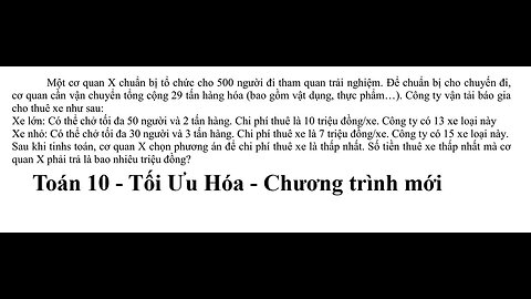 Toán 10: Một cơ quan X chuẩn bị tổ chức cho 500 người đi tham quan trải nghiệm. Để chuẩn bị