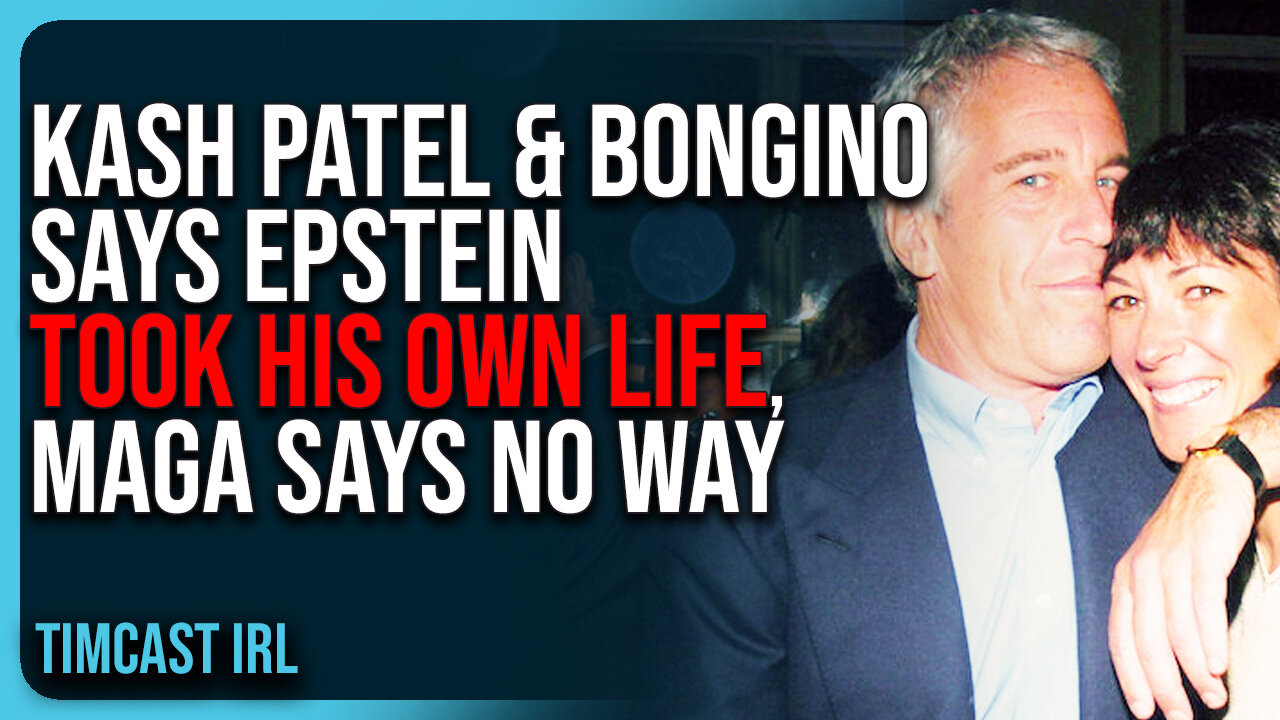 Kash Patel & Bongino Says Epstein TOOK HIS OWN LIFE, MAGA Says NO WAY