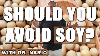 Should You Avoid Soy?