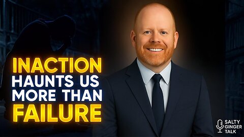 SGT_Inaction haunts us more than failure